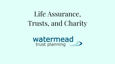 Life Assurance, Trusts, and Charity
