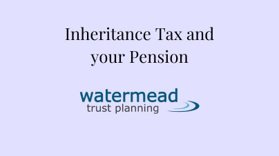 Inheritance Tax and your Pension